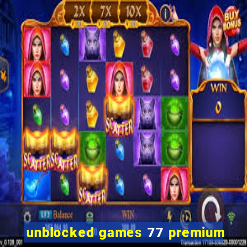 unblocked games 77 premium